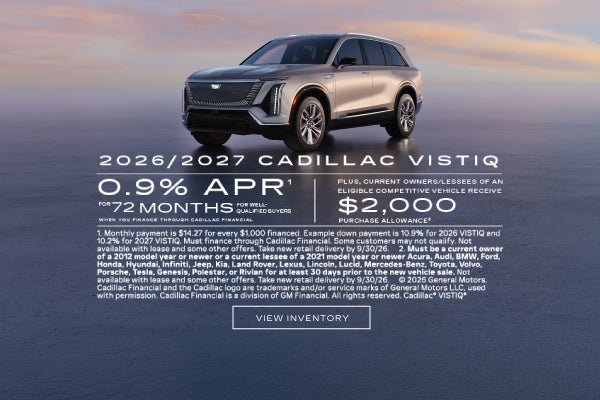 2026 and 2027 Cadillac VISTIQ. 0.9% APR for 72 months. Plus $2,000 purchase allowance.